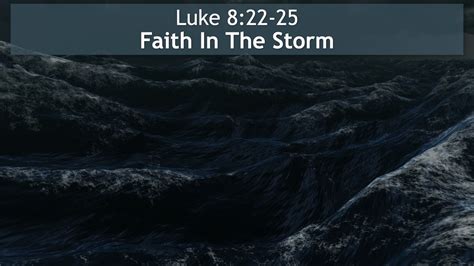 Luke 8:22-25, Faith In The Storm - Living Water Church