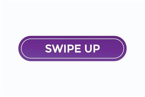 Swipe Up Button Vectors Sign Label Speech Bubble Swipe Up