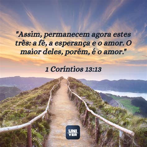 Versículo De Fé E Esperança - "Assim, permanecem agora estes três: a fé, a esperança e o amor. O ...