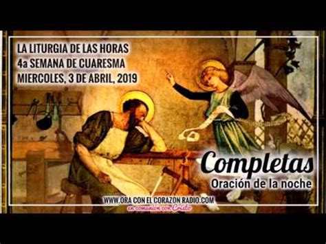 COMPLETAS ORACION DE LA NOCHE MIERCOLES 3 DE ABRIL 2019 CUARTA