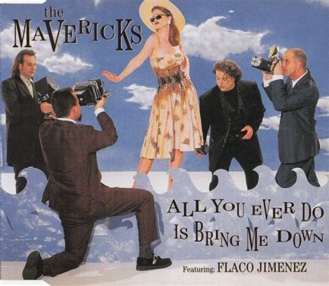 The Mavericks - All You Ever Do Is Bring Me Down - hitparade.ch