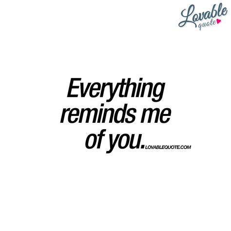 Everything Reminds Me Of You You Lovablequote Relationship