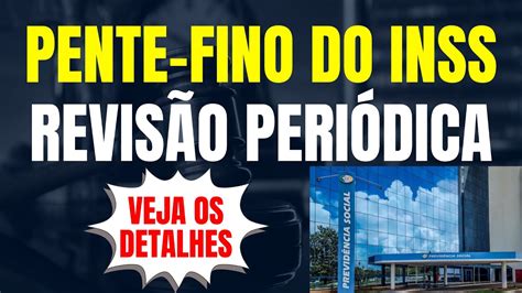 Inss Convoca O Para Pente Fino Entenda Os Detalhes Voc N O Vai