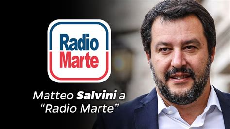 Matteo Salvini A Radio Marte Youtube