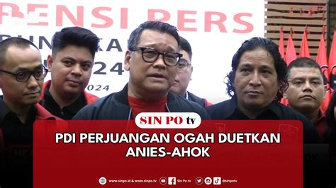 Pdi Perjuangan Ogah Duetkan Anies Ahok Youtube