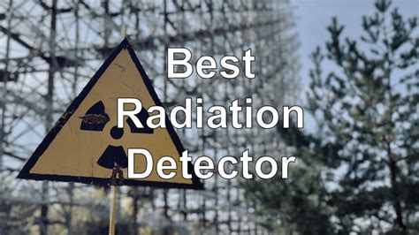 The Best Radiation Detector Best Geiger Counter