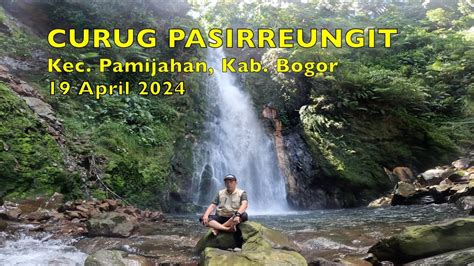 Trekking Curug Pasir Reungit Kec Pamijahan Kab Bogor 19 Maret 2024