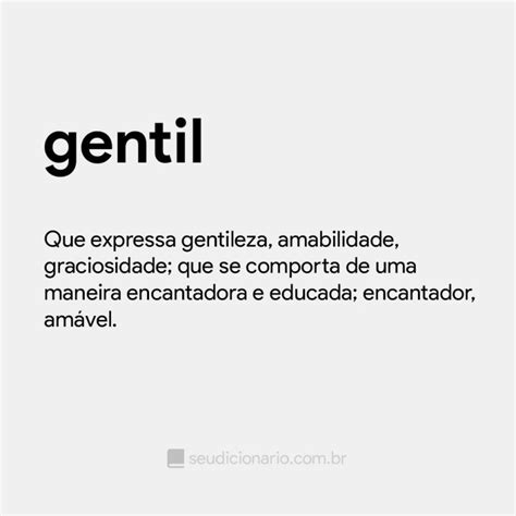 Como Se Escreve Gentil - Gentil - Seu Dicionário
