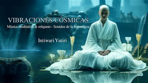 Vibraciones C Smicas Sonidos Meditativos De Intiwari Yatiri Youtube