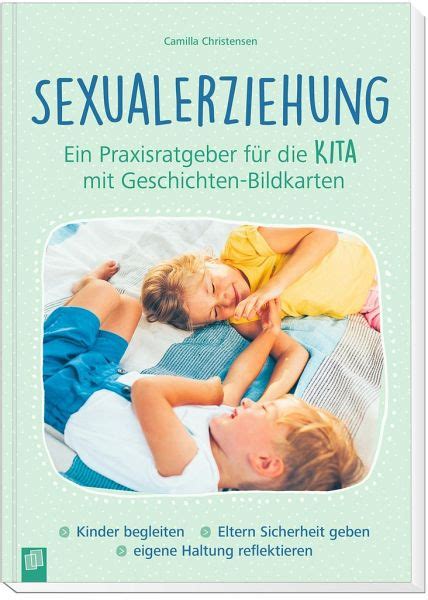 Sexualerziehung Ein Praxisratgeber Für Die Kita Mit Geschichten Bildkarten Von Camilla Faerch