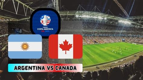 Argentina Vs Canada Live Streaming Where To Watch Copa America 2024