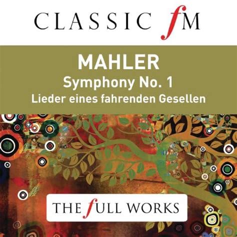 Mahler Symphony No 1 Classic Fm The Full Works By Royal Concertgebouw Orchestra And