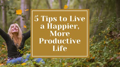 5 Tips For A Happier More Productive Life Empowered Shoppers