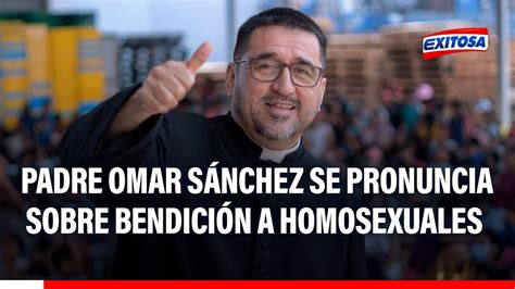 Padre Omar Sánchez se pronuncia sobre bendición a parejas