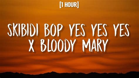 Skibidi Bop Yes Yes Yes X Bloody Mary TikTok Mashup 1 HOUR Lyrics