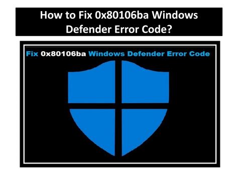 Ppt How To Fix X Ba Windows Defender Error Code Powerpoint