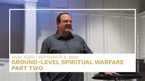 Ground Level Spiritual Warfare Part 2 Andy Rudd Global Harvest