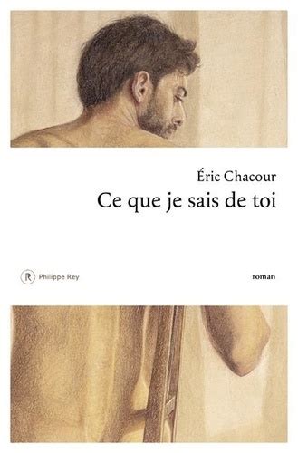 Ce Que Je Sais De Toi Eric Chacour Livres Furet Du Nord