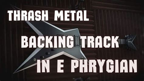 Thrash Metal Backing Track In E Phrygian Youtube