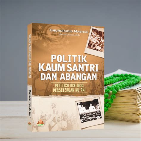 Jual Politik Kaum Santri Dan Abangan Refleksi Historis Perseteruan Nu