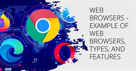 Different Types Of Web Browsers Examples And Features