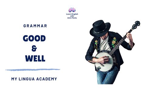 Good Vs Well My Lingua Academy