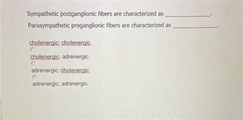 Solved Sympathetic postganglionic fibers are characterized | Chegg.com