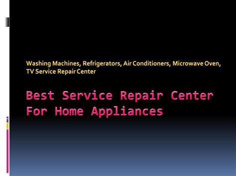 Ppt Best Service Repair Center For Home Appliances Powerpoint