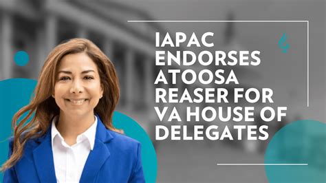 Iapac Is Proud To Endorse Atoosa Reaser For Virginias House Of