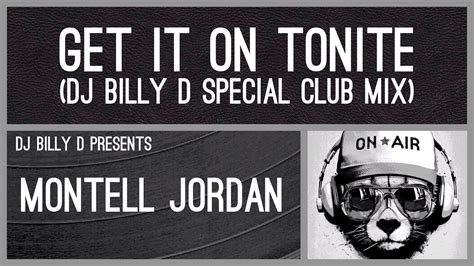 Montell Jordan Get It On Tonite Dj Billy D Special Club Mix Youtube