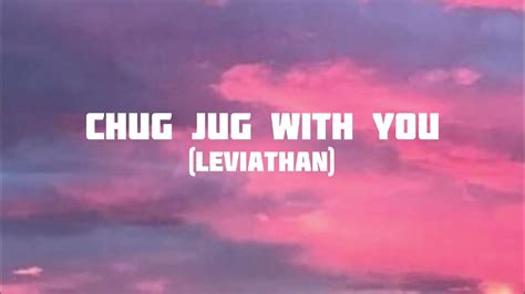 Chug Jug With You Leviathan Lyrics Youtube