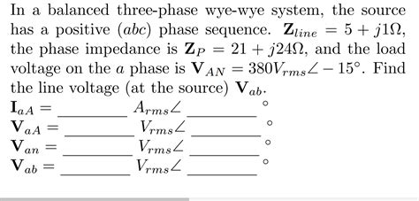 Solved In A Balanced Three Phase Wye Wye System The Source Chegg