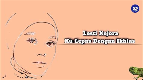 Lesti Kejora Ku Lepas Dengan Ikhlas Lirik Lagu YouTube