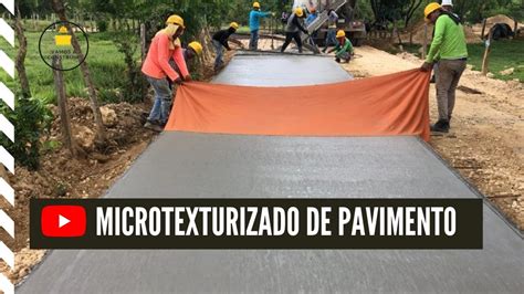 Forma correcta de realizar Microtexturizado de Pavimento Rígido