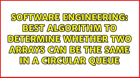 Best Algorithm To Determine Whether Two Arrays Can Be The Same In A