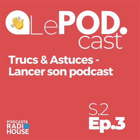 Ep Trucs Astuces Lancer Son Podcast Le Pod Podcast Rooms