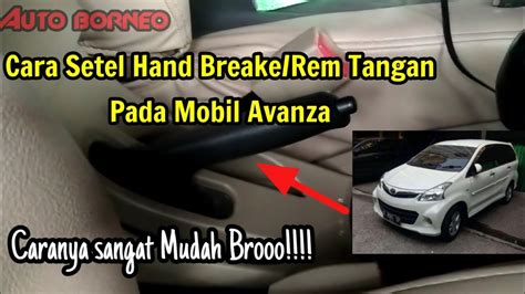 Cara Setel Rem Tangan Hand Brake Pada Mobil Avanza Youtube