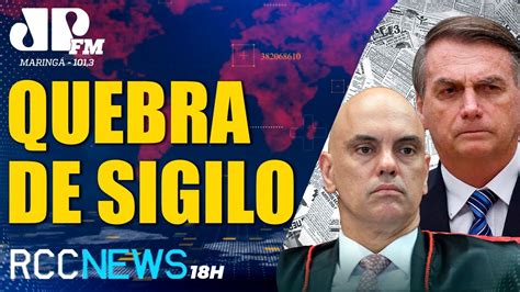 Rcc News 18h 0301 Alexandre De Moraes Autoriza Quebra De Sigilo Dos