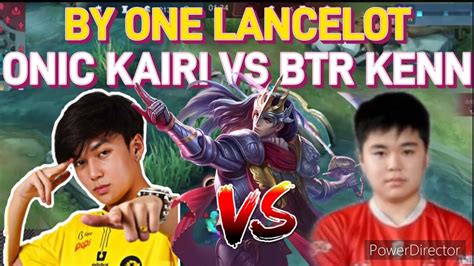 BY ONE ONIC KAIRI VS BTR KENN HERONYA LANCELOT KILL 2 MENANG PART 1