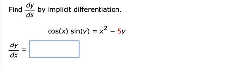 Solved Dy Find By Implicit Differentiation Dx Cos X Sin Y Chegg