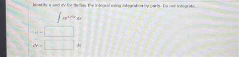 [solved] Identify U And Dv For Finding The Integral Usin