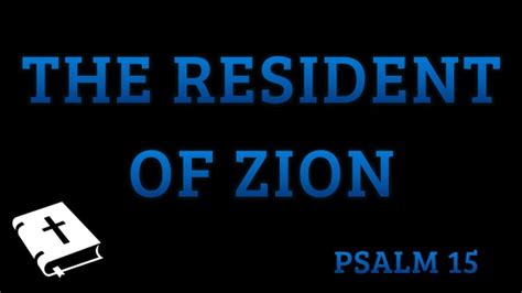 The Resident Of Zion Psalm 15 Logos Sermons