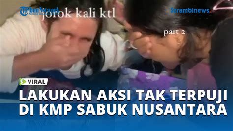 Viral Penumpang Wanita Lakukan Aksi Tak Terpuji Di KMP Sabuk Nusantara