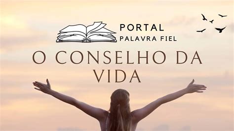 O Conselho Da Vida Portal Palavra Fiel