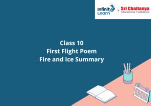 Class 10 First Flight Poem Fire And Ice Summary Infinity Learn By Sri