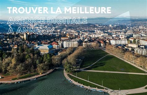 Agence Digitale Annecy Comment Trouver Son Agence Digital Evolution