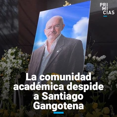 Primicias On Twitter El Homenaje A Santiago Gangotena Fallecido El