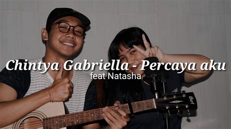 Chintya Gabriella Percaya Aku Cover With Natasha Lirik YouTube