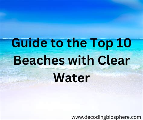 Guide to the Top 10 Beaches with Clear Water – Decoding Biosphere