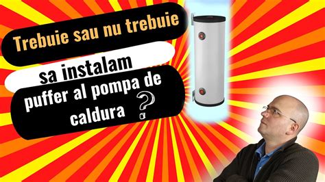 Trebuie Sau Nu Trebuie Puffer La Pompa De Caldura YouTube